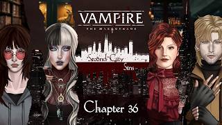 Second City Sins - A Vampire the Masquerade Chronicle - Chapter 36 - GM Nigel