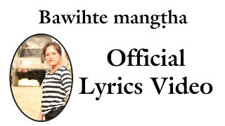 Zoherliani - Bawihte Mangtha (Official Lyrics Video)