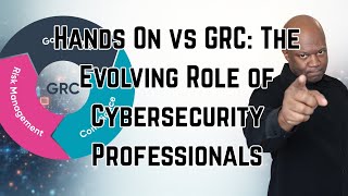 Hands On vs  GRC  The Evolving Role of Cybersecurity Professionals