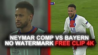 NEYMAR JR COMP VS BAYERN MUNICH - NO WATERMARK🚫 - CLIP FOR EDIT - 4K 2160p