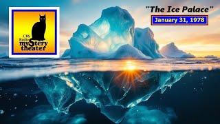 CBS RADIO MYSTERY THEATER -- "THE ICE PALACE" (1-31-78)