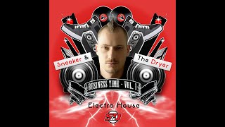 Sneaker & The Dryer Presents Business Time - Volume 1 - Electro House