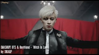 [MASHUP] BTS & Boyfriend - Witch In Luv | by XIKAQP