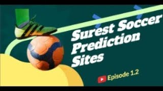 surest soccer prediction site to be used wisely Ep 1.2