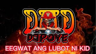 E-EGWAT ANG LUBOT NI DJ KID - Classic Budots #budots #davaomixdjs #davaocity