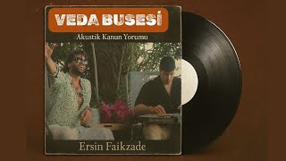 🎶 Akustik Kanun Yorumu | Veda Busesi – Ersin Faikzade