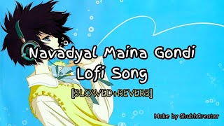 Navadyal Maina Gondi Lofi Song | Slowed+Reverb | Nilesh Todsam | Shubh Creator