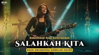 ROBIN HOOD Feat. ASMIRANDAH - SALAHKAH KITA (Rock Orchestra Gamelan AI Cover) | RIAI MUSIC