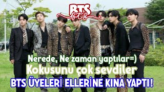 BTS üyeleri ellerine kına sürdü!?Kokusunu çok sevdiler!Nerede yaptılar?