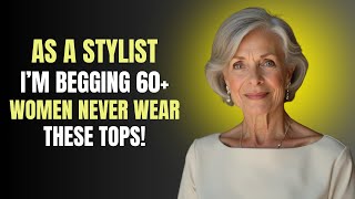 These 3 Tops No LONGER WORK for Women Over 60 (Avoid Them NOW!)