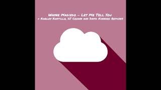 Wayne Madiedo - Let Me Tell You (Karlos Kastillo DJ Crown Remix)