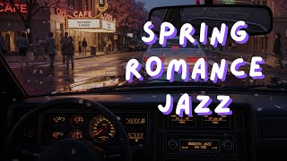 Spring Romance Jazz – Smooth Nostalgic Vibes for Study, Work and Peaceful Afternoons