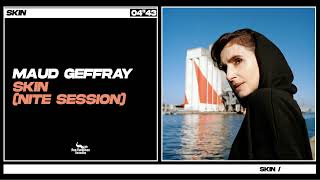 Maud Geffray - Skin [Nite Session] (Official Audio)