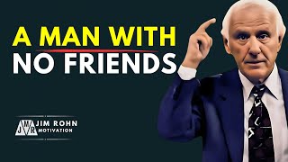 A Man With No Friends Or A Very Small Circle Is A Very, Very Secure Man - Jim Rohn Motivation