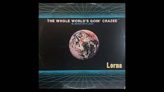 Lorna - The whole world’s goin’ crazee (audio HQ UHD)