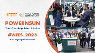 Powernsun: Your One-Stop Solar Solution ☀️ | #WFES_2025 - Key Highlights Unveiled! 🌍⚡