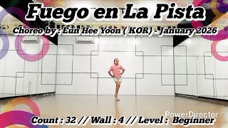Fuego en La Pista - Beginner - Choreo:Eun Hee Yoon (KOR) - January 2026