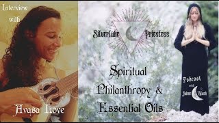 Spiritual Philanthropy & Essential Oils - with Avasa Love and Jaime Black