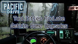 TooLittles TooLate - Pacific Drive Ep  4 - Gettin Some Upgrades