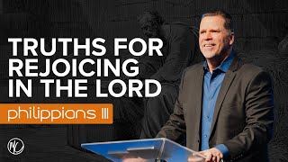 Truths for Rejoicing in the Lord | Philippians III | Pastor Gregg Johnson