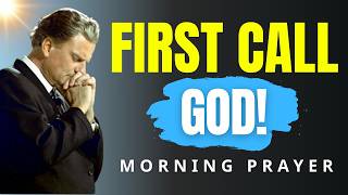 Call on God First Before Anyone Else — Morning Prayer of Faith & Breakthrough