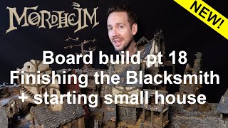 Creating a Mordheim gaming board -Blacksmith done'ish & start of new house! Episode 18