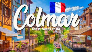 TOP 15 Things To Do In Colmar 🇫🇷 Travel Guide