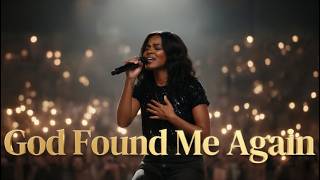 Christian Praise & Worship Songs | God Found Me Again 🙌🔥