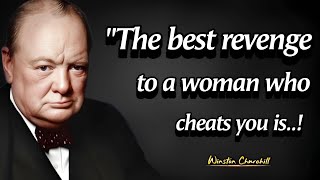 The Best Revenge To A Woman Who Cheats On You | Famous Winston Churchill Quotes About Happy Life