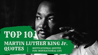 Top 10 MARTIN LUTHER KING Jr. Powerfull Badass Quotes #motivationalquotes #martinlutherkingjr