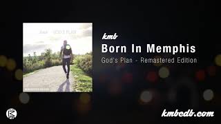 KMB - Born In Memphis (Official Audio)