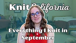 Everything I Knit in September 2025 - Knit California Podcast