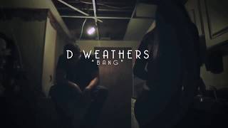 D. Weathers - Bang (Official Video)
