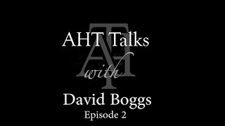 AHT Talks with David Boggs Episode 2