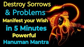 Manifest your Wish in 5 minutes | Destroy Sorrows & Problems | Powerful Hanuman mantra ||