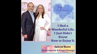 I Had a Wonderful Life. I Just Didn't Know How to Enjoy It | Rocío & Angel Aquino