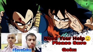 Need Your Help #savegoku ❤