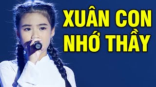 Cả trường quay KHÓC KHÔNG NGỪNG khi nghe cô bé "XUÂN CON NHỚ THẦY" 💓 TUYỆT ĐỈNH SONG CA NHÍ
