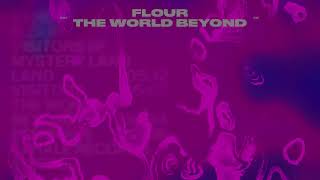 Flour - The World Beyond