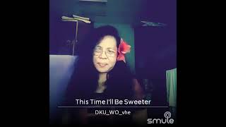 This Time I Will Be Sweeter by DKU Vilma