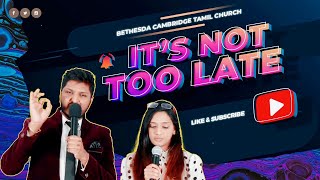 It's not too late | Pr Jeswin Samuel | Christian Sermon | BCTC