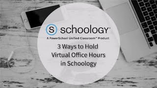 3 Ways to Hold Virtual Office Hours in Schoology