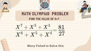 🔥 Math Olympiad Challenge | Solve:  (X^7+X^5+X^3)/(X6+X5+X4) = 81/27 | Algebra Trick
