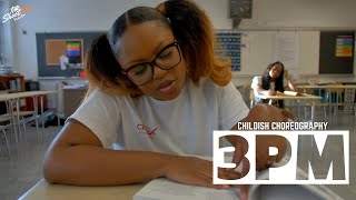 3PM | Childish Choreography x ShootHer Productions