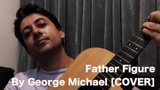Father Figure by George Michael [cover by Hitesh]