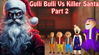 Gulli Bulli Ki Christmas | Santa House Part 2 | Gulli Bulli New Year | Baba | Make Joke Haunted