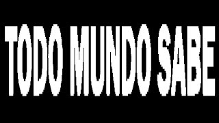 Todo Mundo Sabe