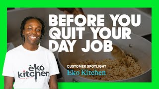 Quitting a job to start a business? Learn from Eko Kitchen