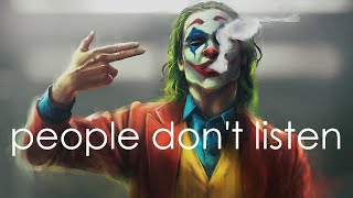 People don't listen - Joker's Words
