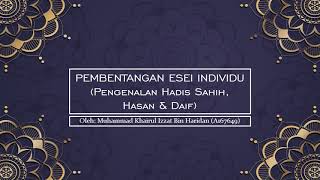 [A167649] Pembentangan Esei Individu (Pengenalan Hadis Sahih, Hasan & Daif)